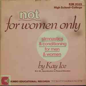 Kay Ice - Not For Women Only Slimnastics & Conditioning For Men & Women