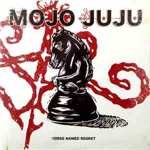 Mojo Juju - Horse Named Regret