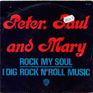 Peter, Paul And Mary - Rock My soul / I Dig Rock N' Roll Music