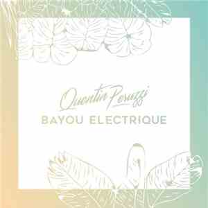 Quentin Peruzzi - Bayou Electrique