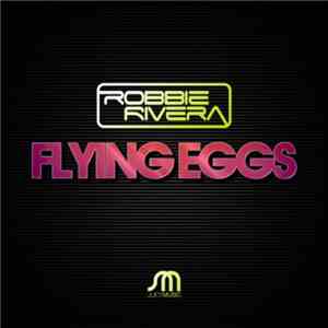 Robbie Rivera - Flying Eggs