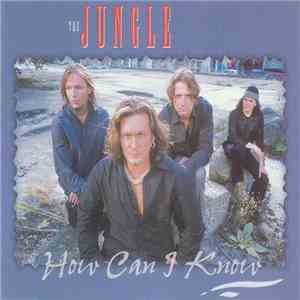The Jungle  - How Can I Know