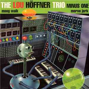 The Lou Höffner Trio Minus One - Moog Walk