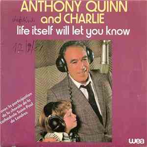 Anthony Quinn And Charlie  - Life Itself Will Let You Know