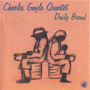 Charles Gayle Quartet - Daily Bread