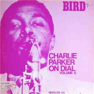 Charlie Parker - Charlie Parker On Dial Volume 6