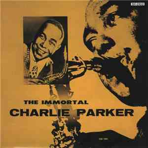 Charlie Parker - The Immortal Charlie Parker
