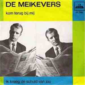 De Meikevers - Kom Terug Bij Mij