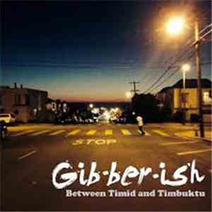Gibberish - Between Timid And Timbuktu