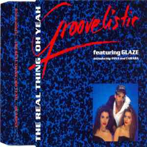 Groovelistic - The Real Thing / Oh Yeah
