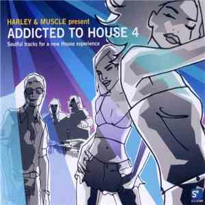 Harley & Muscle - Addicted To House Vol. 4