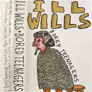 Ill Wills - Bored Teenagers