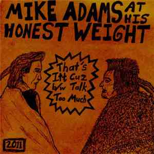 Mike Adams At His Honest Weight - That's Itt, Cuz b/w Talk Too Much