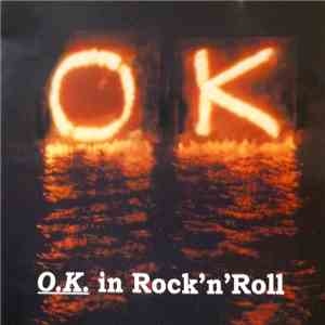 O.K.  - O.K. In Rock'N'Roll