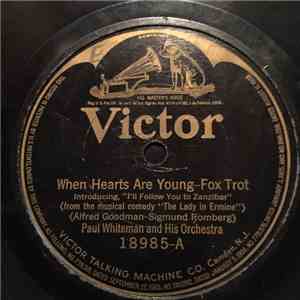 Paul Whiteman And His Orchestra - When Hearts Are Young / Journey's End