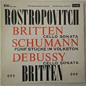 Rostropovitch, Britten, Schumann, Debussy - Mstislav Rostropovich And Benjamin Britten