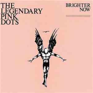 The Legendary Pink Dots - Brighter Now