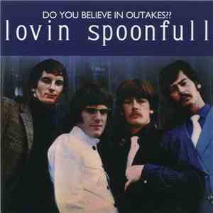 The Lovin' Spoonful - Do You Believe In Outtakes??
