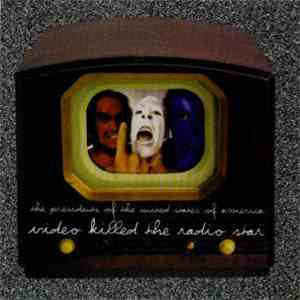 The Presidents Of The United States Of America - Video Killed The Radio Sta ...