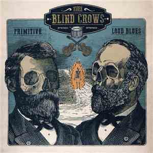 Thee Blind Crows - Primitive Loud Blues