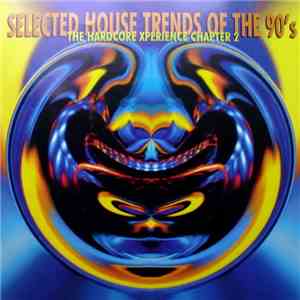Various - Selected House Trends Of The 90's: The Hardcore Xperience Chapter 2