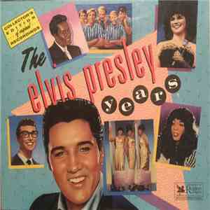 Various - The Elvis Presley Years (Collector's Edition - Of Original Record ...