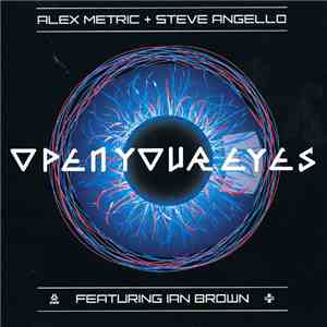Alex Metric & Steve Angello Feat. Ian Brown - Open Your Eyes
