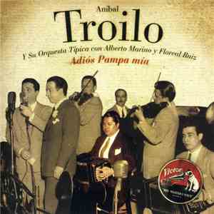 Aníbal Troilo, Aníbal Troilo Y Su Orquesta Típica, Alberto Marino, Floreal ...