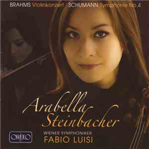 Brahms, Schumann – Arabella Steinbacher, Fabio Luisi, Wiener Symphoniker - Violinkonzert / Symphonie No. 4