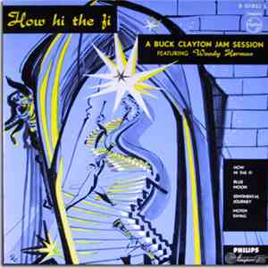 Buck Clayton Featuring Woody Herman - How Hi The Fi