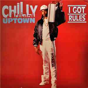 Chilly Uptown - I Got Rules