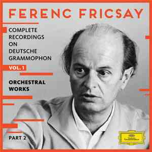 Ferenc Fricsay - Complete Recordings On Deutsche Grammophon Vol. 1 - Orchestral Works