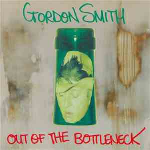 Gordon Smith  - Out Of The Bottleneck