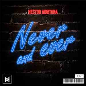 Hector Montana - Never and Ever
