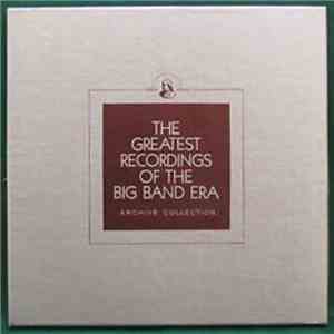 Jan Savitt / Smith Ballew / Neal Hefti / Ray Herbeck / Paul Specht / Griff Williams / Henry Jerome - The Greatest Recordings Of The Big Band Era