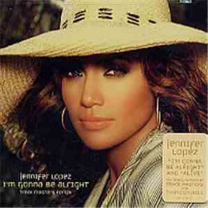 Jennifer Lopez - I'm Gonna Be Alright / Alive