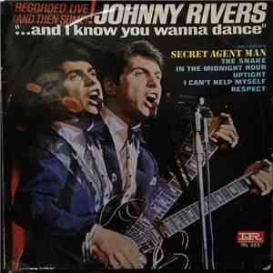 Johnny Rivers - ...And I Know You Wanna Dance