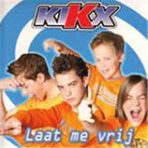 Kikx - Laat Me Vrij