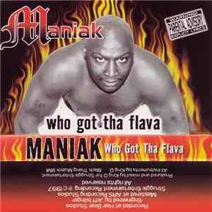 Maniak  - Who Got Tha Flava