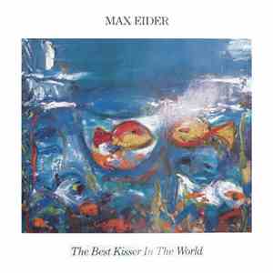 Max Eider - The Best Kisser In The World