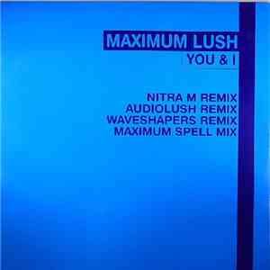 Maximum Lush - You & I