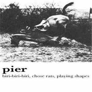 pier  - Biri-Biri-Biri, Chose Rats, Playing Shapes