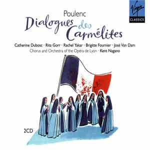 Poulenc, Catherine Dubosc, Rita Gorr, Rachel Yakar, Martine Dupuy, Brigitte Fournier, José Van Dam, Jean-Luc Viala, Orchestre De L'Opéra De Lyon, Kent Nagano - Dialogues Des Carmélites
