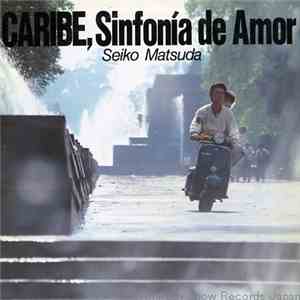 Seiko Matsuda - オリジナル・サウンドトラック カリブ・愛のシンフォニー CARIBE, Sinfonia de Amor