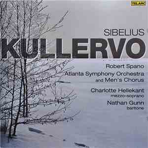 Sibelius, Robert Spano, Atlanta Symphony Orchestra And Mens Chorus, Charlotte Hellekant, Nathan Gunn - Kullervo