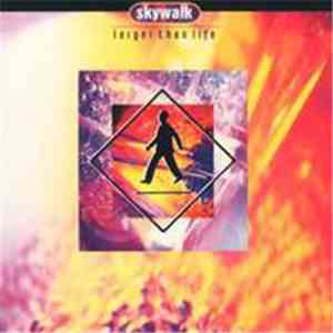 Skywalk  - Larger Than Life