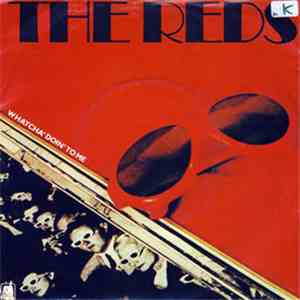 The Reds - Whatcha Doin' To Me