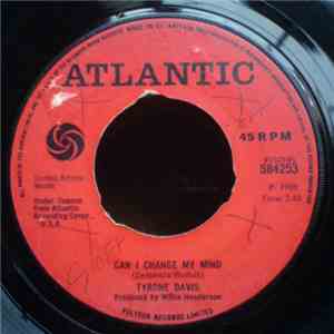 Tyrone Davis - Can I Change My Mind / A Woman Needs To Be Loved