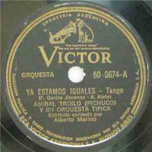 Aníbal Troilo (Pichuco) Y Su Orquesta Típica - Ya Estamos Iguales / La Embr ...