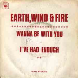 Earth, Wind & Fire - Wanna Be With You / I've Had Enough